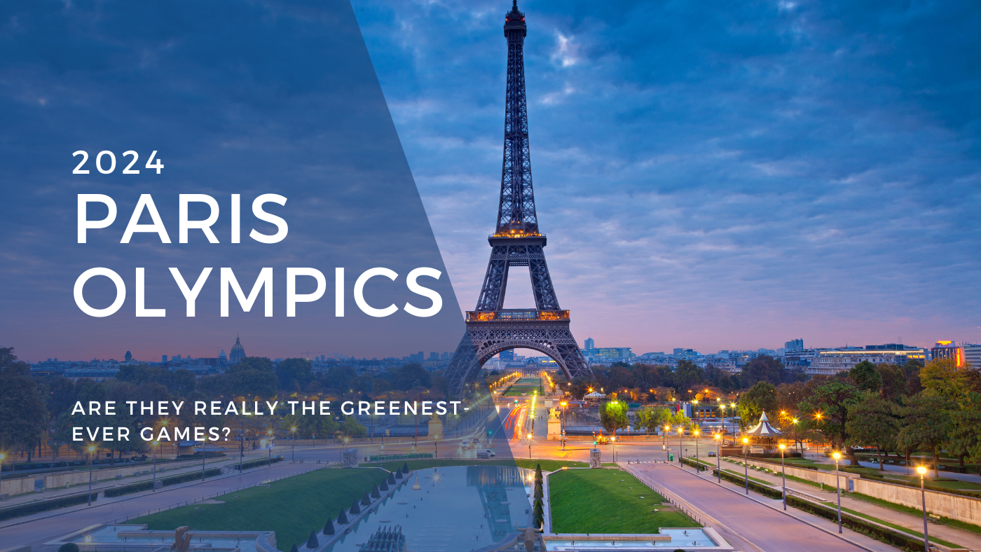 Are the 2024 Paris Olympics Really the Greenest-Ever Games?